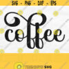 Coffee Svg Coffee Png Instant Digital Download Design 777