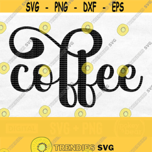 Coffee Svg Coffee Png Instant Digital Download Design 777