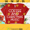 Coffee and Christmas Music SVG Funny Christmas SVG Christmas Svg Adult Christmas Svg Christmas Sayings Svg Christmas Quote Shirt Design 674