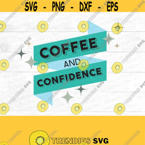 Coffee and Confidence SVG Design 232