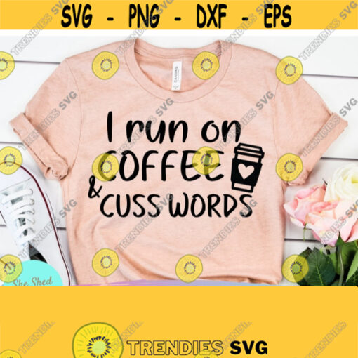 Coffee and Cuss Words Funny Mom Svg Mom of Boys Svg Funny Quote Sarcastic Svg Dxf Eps Png Silhouette Cricut Digital File Design 371