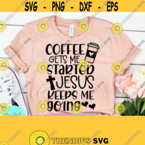 Coffee and Jesus Svg Files For Cricut Inspirational Svg Christian Svg Motivational Svg Scripture Svg Proverbs SVG Mom Life Svg Design 10