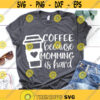 Coffee because Adulting is Hard Svg Mom Coffee Svg Funny Coffee Svg Funny Svg Kids Svg Mom Shirt Svg Cut File for Cricut Png Dxf.jpg