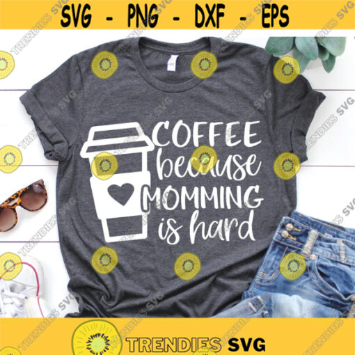 Coffee because Adulting is Hard Svg Mom Coffee Svg Funny Coffee Svg Funny Svg Kids Svg Mom Shirt Svg Cut File for Cricut Png