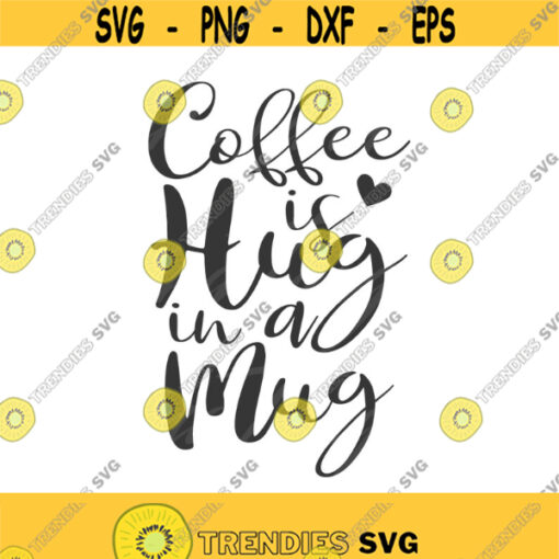 Coffee is hug in a mug svg coffee svg png dxf Cutting files Cricut Funny Cute svg designs mug quote svg Design 948