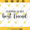 Coffee is my Best Friend Decal Files cut files for cricut svg png dxf Design 382