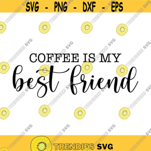 Coffee is my Best Friend Decal Files cut files for cricut svg png dxf Design 382