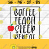 Coffee teach sleep repeat SVG digital download teacher gift back to school apple educator Design 220