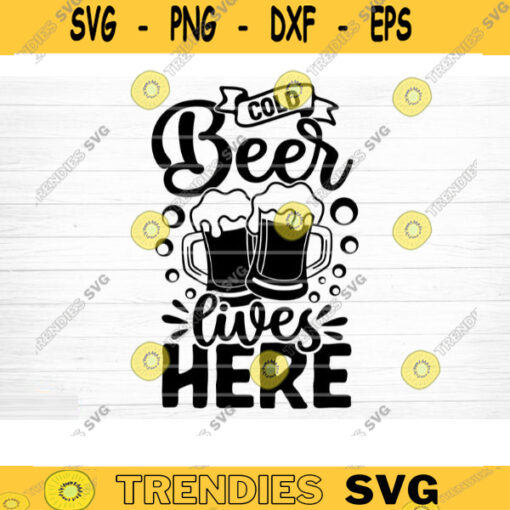 Cold Beer Lives Here SVG Cut File Beer Svg Bundle Funny Beer Quotes Beer Dad Shirt Svg Beer Mug Svg Beer Lover Svg Silhouette Cricut Design 792 copy