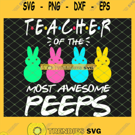 Colorful Bunny Easter Day Friend Teacher Of The Most Awesome Peeps SVG PNG DXF EPS 1