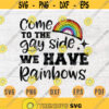 Come To The Gay Side We Have Rainbows Svg LGBT Cricut Cut Files Gay Quotes Lgbt Svg Digital Gay INSTANT DOWNLOAD File Svg Iron Shirt n783 Design 72.jpg