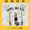Come We Fly Hocus Pocus Brooms Witches Funny Halloween Day Halloween Svg Png Eps Dxf