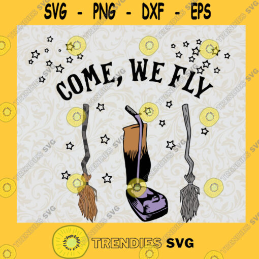 Come We Fly Hocus Pocus Brooms Witches Funny Halloween Day Halloween Svg Png Eps