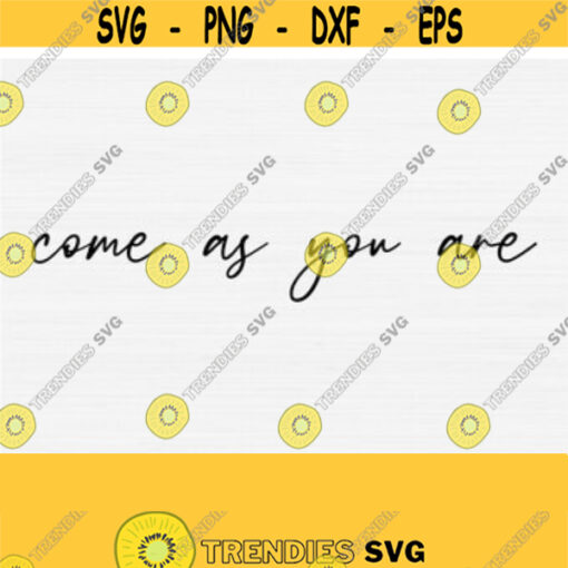Come as you are svg file for cricut and shirts sweatshirt funny retro 90s tshirt svg sarcastic sassy svg png eps dxf pdf womens shirt design Design 107
