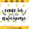 Come in were awesome Decal Files cut files for cricut svg png dxf Design 95