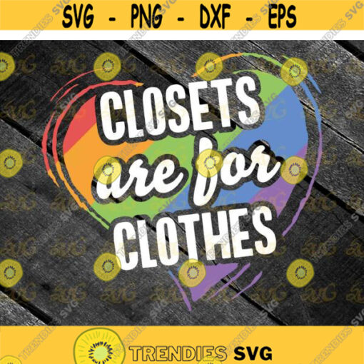 Coming Out Svg Closets Are Far Clothes Pride Month Lgbt Svg LGBT pride svg Lesbian Pride svg gay pride svg cricut file clipart Design 538 .jpg