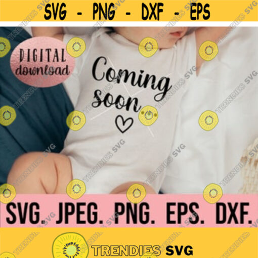 Coming Soon SVG Pregnancy Announcement Shirt Digital Download Cricut Cut File Baby Announcement Silhouette Studio New Baby svg Design 564
