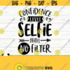 Confidence Level Selfie With No Filter Funny Quote Svg Funny Mom Svg Mama Svg Mom Life Svg Woman Svg Sassy Svg Funny Shirt Svg Design 553