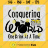 Conquering The World One Drink At A Time Svg Digital Download File