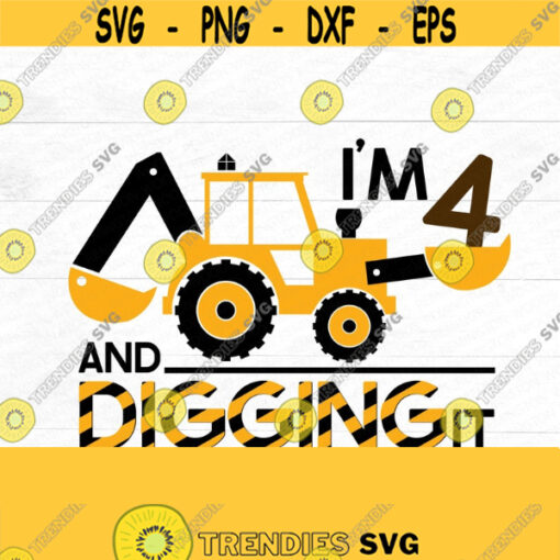 Construction SVG Im 4 and digging it Boys Birthday Shirt Construction theme birthday digging it Construction crew digging tools Design 243