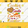 Cookies For Santa And Carrots For The Reindeer Funny Christmas Svg Christmas Quote Svg Merry Christmas Svg Christmas Shirt Svg Design 880