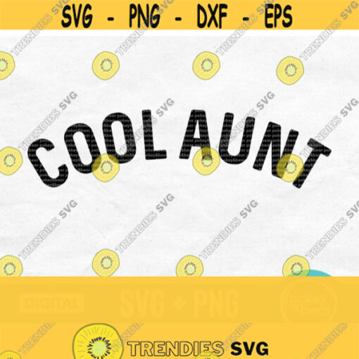 Cool Aunt Svg Aunt Shirt Svg Auntie Shirt Svg Best Aunt Ever Svg Aunt Life Svg Aunt Cut File Auntie Svg Favorite Aunt Svg Dxf Png Design 61