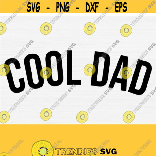Cool Dad SVG files Cool Daddy Fathers Day Svg Happy Fathers Day Svg Father Svg Dad Svg Png Dxf Svg Eps Design 636