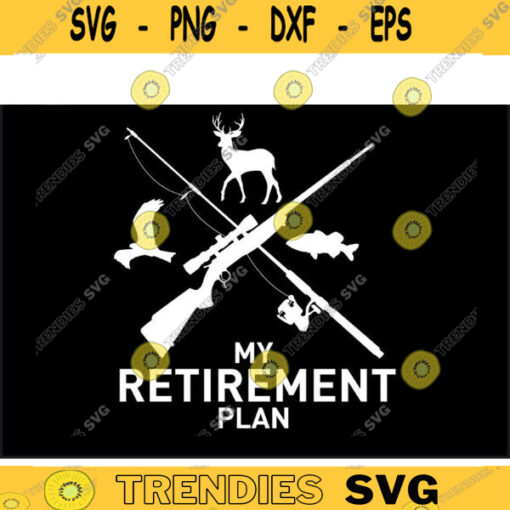 Cool Fishing Hunting SVG My Retirement Plan hunting svg deer hunting svg hunting clipart for lovers Design 43 copy