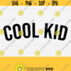 Cool Kid Svg Cut File Design 548