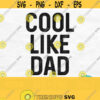 Cool Like Dad Svg Cool Dad Svg Baby Svg Cool Kid Svg Cool Svg Dad Life Svg Dad Shirt Svg Fathers Day Svg Designs Cool Like Dad Png Design 559