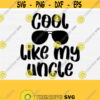 Cool Like My Uncle Svg Cut File Funny Uncle Shirt Svg Files for Cricut Silhouette Cut File DxfPngEpsPdf Svg Cuttable Commercial Use Design 89