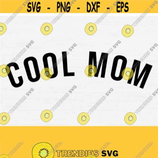 Cool Mom Svg Mom Life Svg Mom Svg Girl Mom Svg Boy Mom Svg Svg File for Women T shirt and Cricut Cutting Machines Silhouette Cut Files Design 199