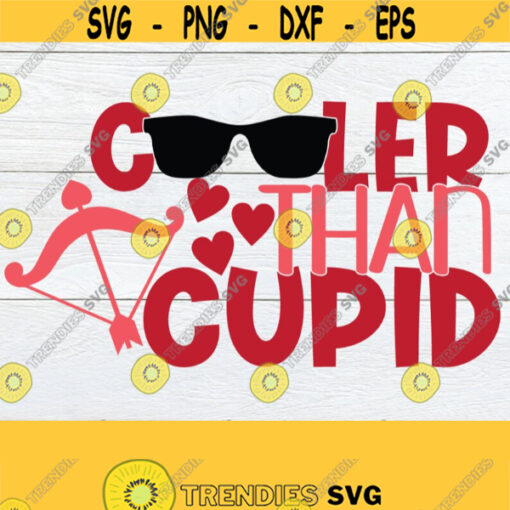 Cooler than Cupid. Cute Valentines Day shirt cut file. Kids Valentines Day Valentines Day svg eps dxf jpg png Digital Download. Design 1085