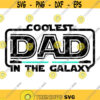 Coolest Dad in the Galaxy SVG Fathers Day SVG Dad SVG Nerd Svg Coolest Dad in the Galaxy Grad Clip Art Father Svg Geek Svg Design 156 .jpg