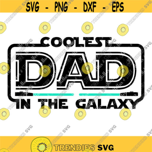 Coolest Dad in the Galaxy SVG Fathers Day SVG Dad SVG Nerd Svg Coolest Dad in the Galaxy Grad Clip Art Father Svg Geek Svg Design 156 .jpg