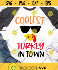 Coolest Turkey in Town Svg, Boy Thanksgiving Svg, Cute Turkey Svg, Turkey Face Svg, Funny Turkey Day Shirt Svg Files for Cricut, Png, Dxf Design -6589