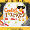 Coolest Turkey in Town Svg Boys Thanksgiving Svg Dxf Eps Png Boy Turkey Cut Files Funny Kids Quote Newborn Baby Svg Silhouette Cricut Design 352 .jpg