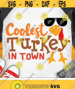 Coolest Turkey in Town Svg, Boys Thanksgiving Svg Dxf Eps Png, Boy Turkey Cut Files, Funny Kids Quote, Newborn Baby Svg, Silhouette, Cricut Design -352