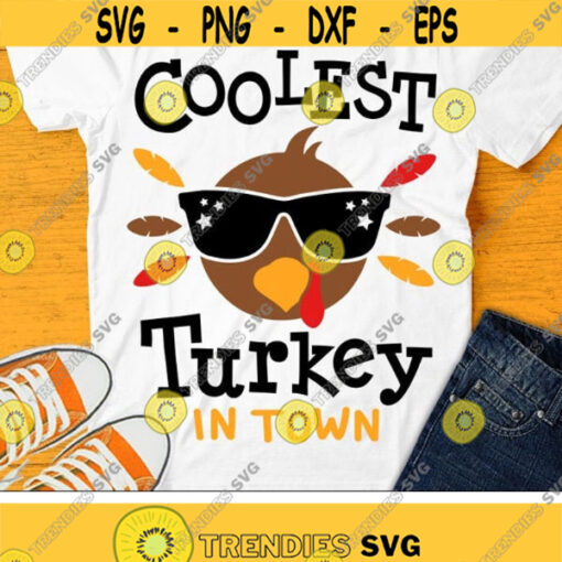 Coolest Turkey in Town Svg Boys Thanksgiving Svg Dxf Eps Png Boy Turkey Cut Files Funny Kids Svg Newborn Baby Clipart Silhouette Cricut Design 359 .jpg