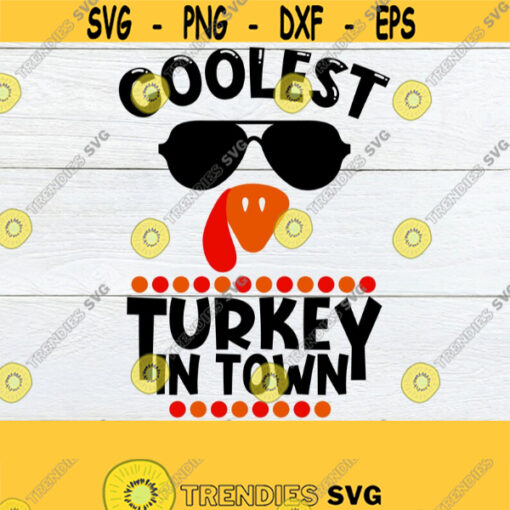 Coolest Turkey in town. Cute Kids Thanksgiving shirt svg. Funny kids Thanksgiving shirt svg. Cool turkey face svg. Cool turkey svg. Design 578