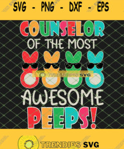 Counselor Of The Most Awesome Peeps Easter Bunny Eggs Svg Png Dxf Eps 1 Svg Cut Files Svg Clipar