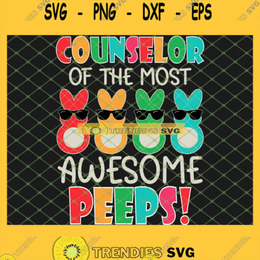 Counselor Of The Most Awesome Peeps Easter Bunny Eggs SVG PNG DXF EPS 1