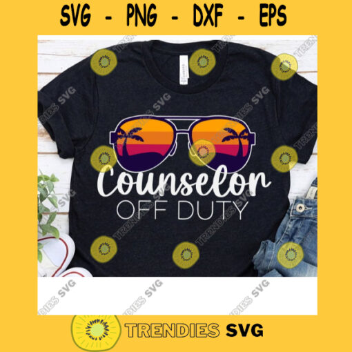 Counselor Off Duty Summer Vacation Svg Best Gift Svg For First Counselor In Holidays Cricut Design