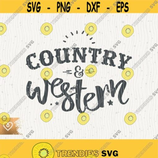 Country And Western Svg Rodeo Girl Svg Country Song Svg Classy Country Music Svg Instant Cricut Svg Southern Sassy Country Girl Design 205