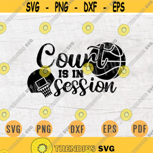 Court is in session Mom SVG Quote Cricut Cut Files INSTANT DOWNLOAD Basketball Gifts Cameo File Basketball Shirt Iron on Shirt n573 Design 271.jpg