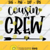 Cousin Crew Cousins Cousin SVG Cousins Crew Family Family svg I Love My Cousins Family Reunion SVG Cut File Design 798