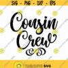 Cousin Crew Svg Png Eps Pdf Files Cousin Svg Cousin Quote Svg Cousin Cut File Cricut Silhouette Design 261