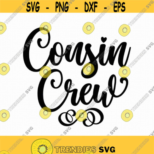 Cousin Crew Svg Png Eps Pdf Files Cousin Svg Cousin Quote Svg Cousin Cut File Cricut Silhouette Design 261