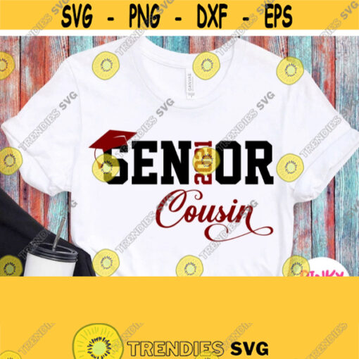 Cousin of Senior 2021 Cousin Shirt Svg File Graduation 2021 Svg Cricut File Silhouette Dxf Sublimation File Heat Press Transfer Png Design 695