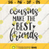 Cousins Make The Best Friends SVG Cousins SVG Toddler Boy svg Toddler Girl SVG family svg best friends svg Design 41